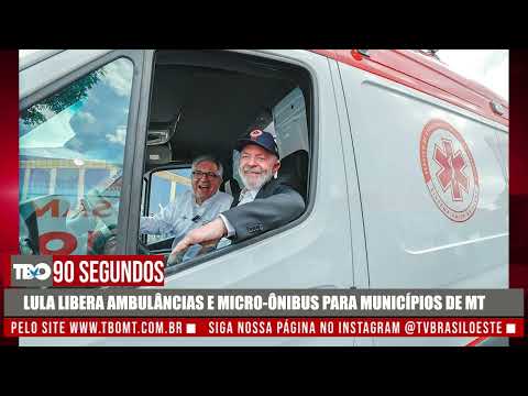 LULA LIBERA AMBULÂNCIAS E MICRO ÔNIBUS PARA MUNICÍPIOS DE MT