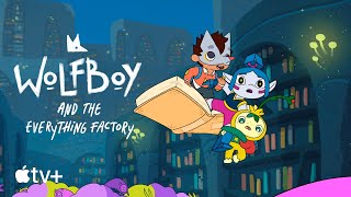 Wolfboy and the Everything Factory — Official Trailer | Apple TV+