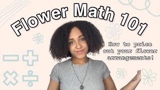 FLOWER MATH | how to PRICE your flower arrangements like a pro for beginners