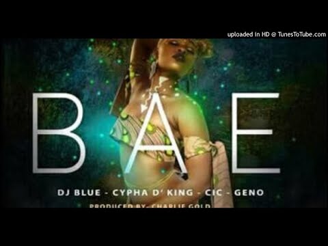 DJ Blue Ft. C.I.C x Geno x Cypha D'King - BAE (NEW MUSIC 2017)