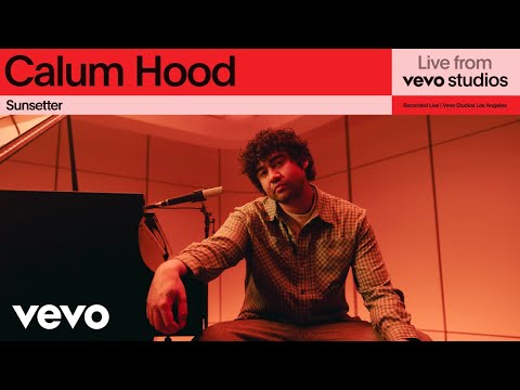 Calum Hood - Sunsetter | Live From Vevo Studios