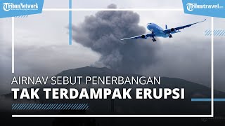 Gunung Marapi hingga Semeru Erupsi, Penerbangan Tak Terdampak