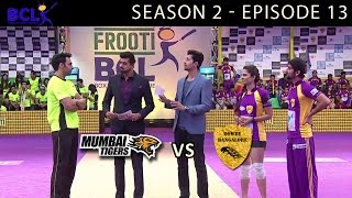 Frooti BCL Episode 13 – Mumbai Tigers vs Rowdy Bangalore
