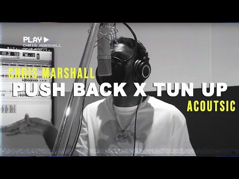 @chris_marshall, @CHOCQUIBTOWNLIVE - Push Back x Tun Up (Acoustic)