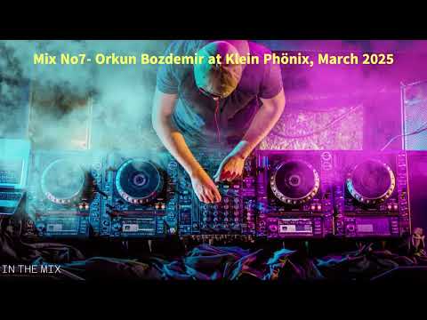 Mix No7- Orkun Bozdemir at Klein Phönix, March 2025