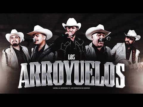 LOS ARROYUELOS - LEONEL EL RANCHERO Ft. LOS CARRENOS DE DURANGO - EN VIVO