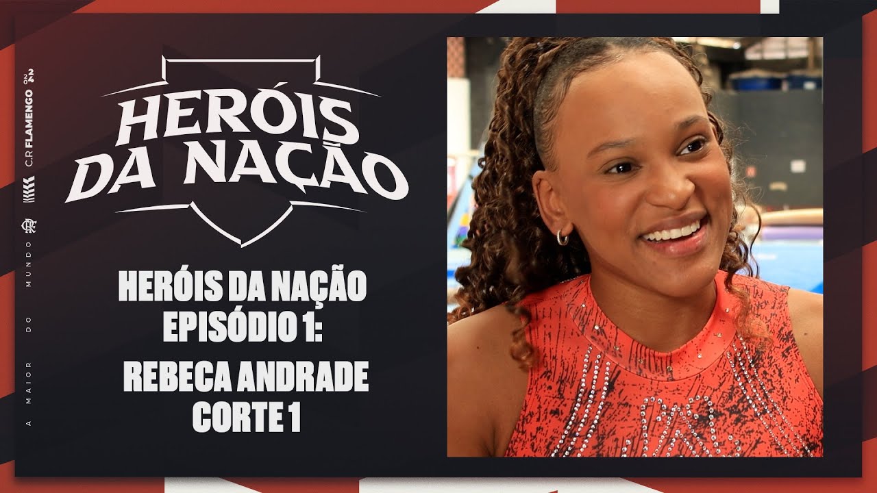 Heróis da Nação | Episódio 1: Rebeca Andrade (FlaTV+) - Corte 1