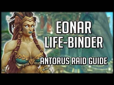 EONAR THE LIFE BINDER - Normal / Heroic Antorus Raid Guide | WoW Legion