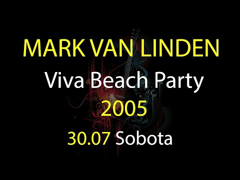 Viva Beach Party 2005 - 30.07.2005 - Mark Van Linden [HQ]