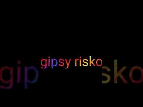 gipsy risko 👍