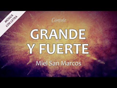 C0026 GRANDE Y FUERTE - Miel San Marcos (Letra)