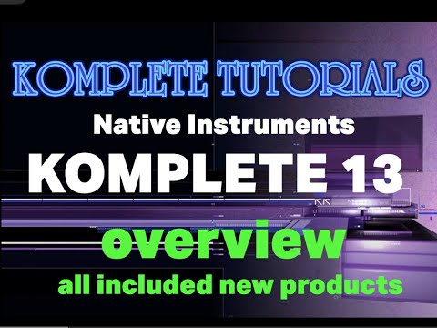 Komplete 13 overview all new products and first thoughts