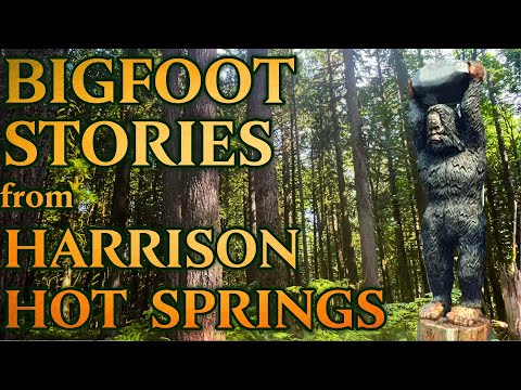 Classic Canadian Sasquatch Stories - Episode 7: Harrison Hot Springs