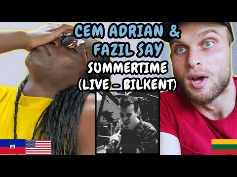 REACTION TO Cem Adrian & Fazıl Say - Summertime (Live - Bilkent)| FIRST TIME LISTENING TO CEM ADRIAN