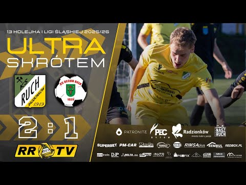 Ultra skrótem: Ruch Radzionków - KS Decor Bełk [2025/26]