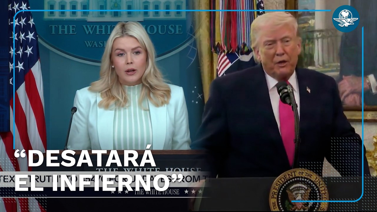 Trump “desatara el infierno”, advierte Casa Blanca si Irán rechaza plan de paz