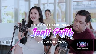 Download lagu Dara Ayu Ft. Bajol Ndanu - Janji Putih mp3 Download lagu Dara Ayu Ft. Bajol Ndanu - Janji Putih mp3