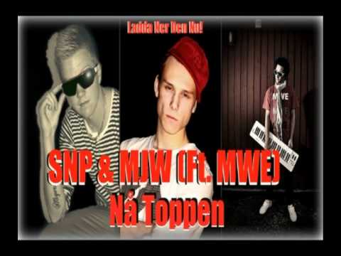 SNP & MJW (ft. MWE) - Nå toppen