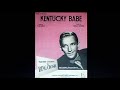 Bing Crosby, w./Fred Waring and the Glee Club:  "Kentucky Babe"  (1947)