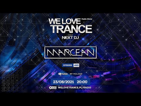 Next DJ pres. We Love Trance 463 - MarceaN guestmix (23-08-21)