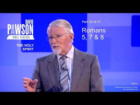 The Holy Spirit Through The Bible - part 10 - Romans 5, 7 & 8 - David Pawson