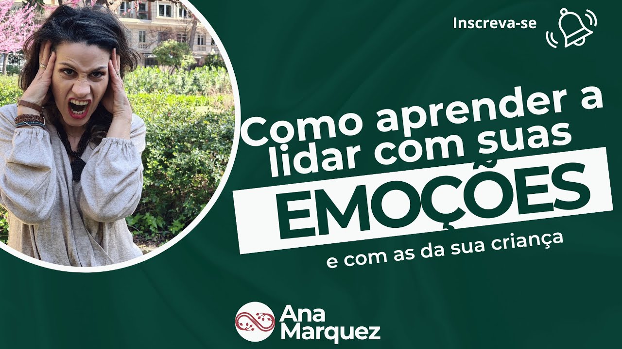 Como aprender a lidar com suas EMOÇÕES e com as da sua criança