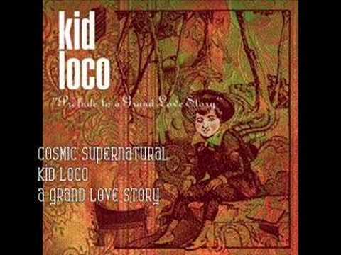 Cosmic Supernatural- Kid Loco