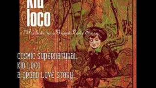 Cosmic Supernatural- Kid Loco