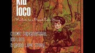 Cosmic Supernatural- Kid Loco