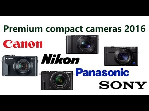 Premium Compact Сameras Made in 2016