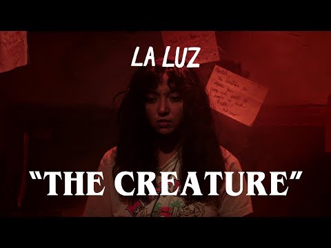 La Luz - "The Creature" [OFFICIAL VIDEO]