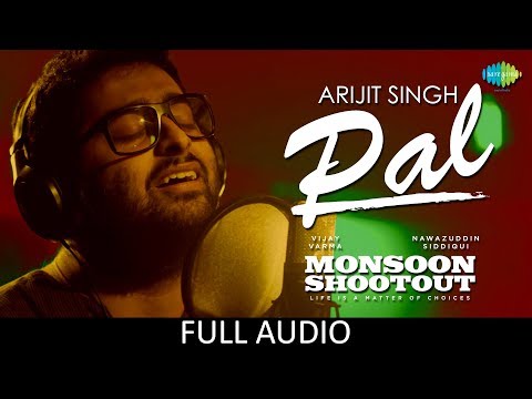 Pal | Full Audio | Feat. Arijit Singh | Nawazuddin Siddiqui | Monsoon Shootout | Rochak Kohli