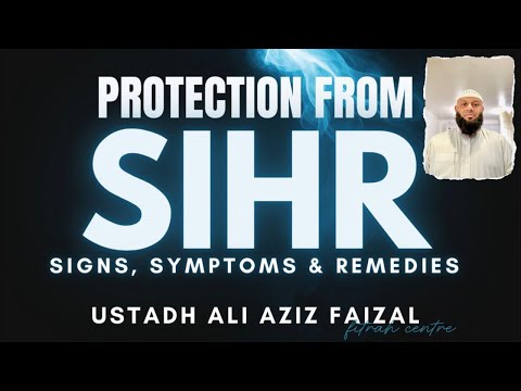 Protection From Sihr- Black Magic; By Sheikh Ali Aziz