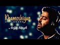 Download Khamoshiyan Unplugged Lyrics Arijit Singh Mp3 Song