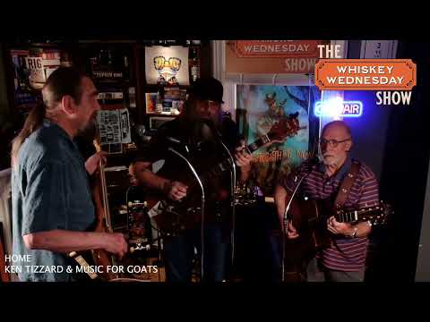 HOME live on The Whiskey Wednesday Show with Ken Tizzard and Music For Goats