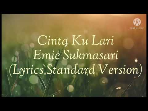 Emie Sukmasari - Cinta Ku Lari ( Lirik Standard Version )