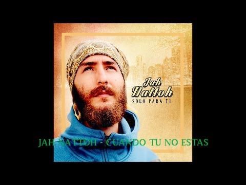 Cuando tu no estas - Jah Nattoh + Letra