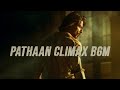 Pathaan | Climax BGM | SRK | John Abraham | Pathaan Climax BGM |