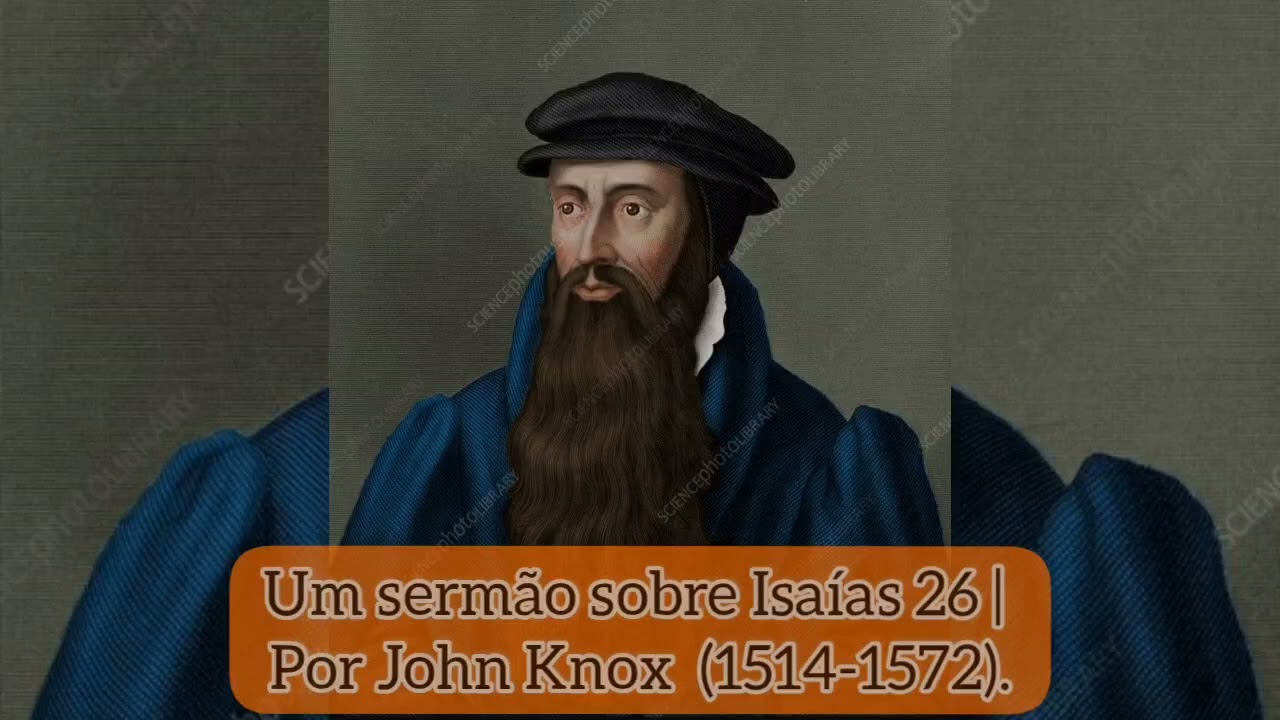 Um sermão sobre Isaías 26 | John Knox(1514-1572).
