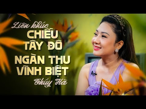 Liên khúc CHIỀU TÂY ĐÔ & NGÀN THU VĨNH BIỆT - THÚY HÀ (Giọng Ca Để Đời) || NHẠC LÍNH CHỌN LỌC BẤT HỦ