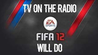 TV on the Radio - Will Do (FIFA 12 Soundtrack)