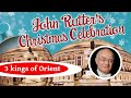 John Rutter - Three kings of Orient (Cambridge Singers)