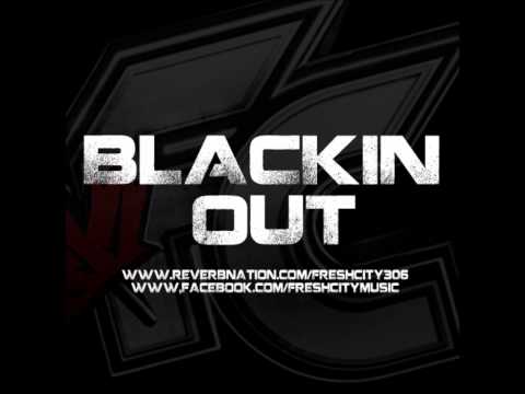 Fresh City - Blackin Out Ft. David Ray W HQ DOWNLOAD