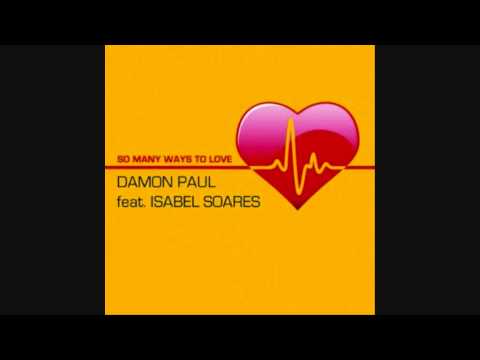 Damon Paul feat. Isabel Soares - So many ways to love (Village Rockerz Edit)