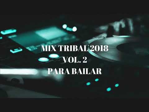 Mix tribal 2018 Vol. 2 Para Bailar