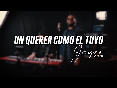 Un querer como el tuyo - Jayro Tafur