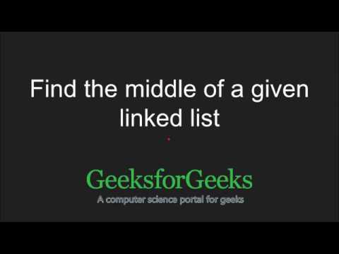 Find the middle of a given linked list | GeeksforGeeks