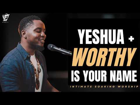 David Forlu - YESHUA + WORTHY IS YOUR NAME | INTIMATE SOAKING WORSHIP