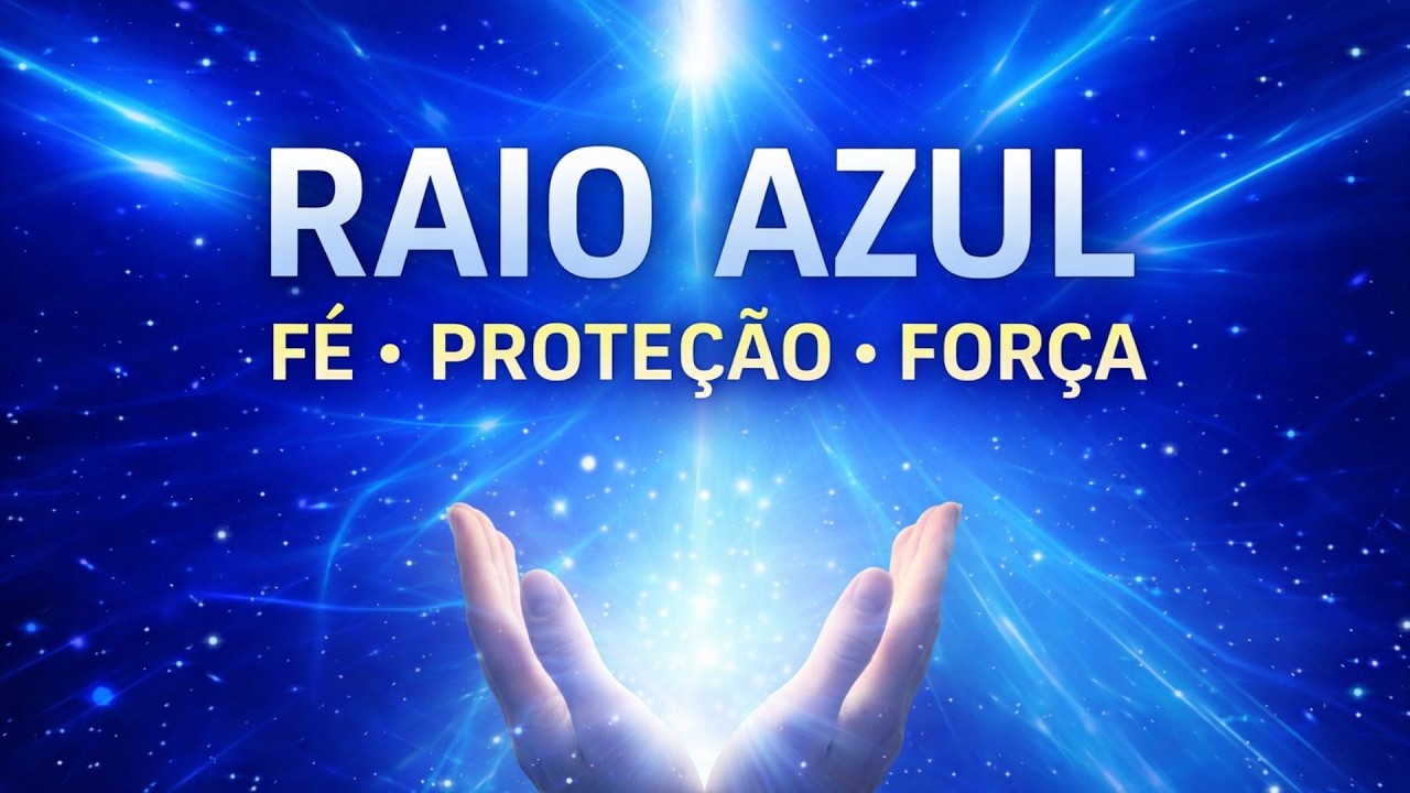 MEDITAÇÕES DOS SETE RAIOS CÓSMICOS - 1° RAIO: AZUL