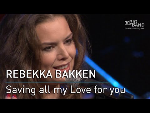 Rebekka Bakken: "Saving all my Love for you"